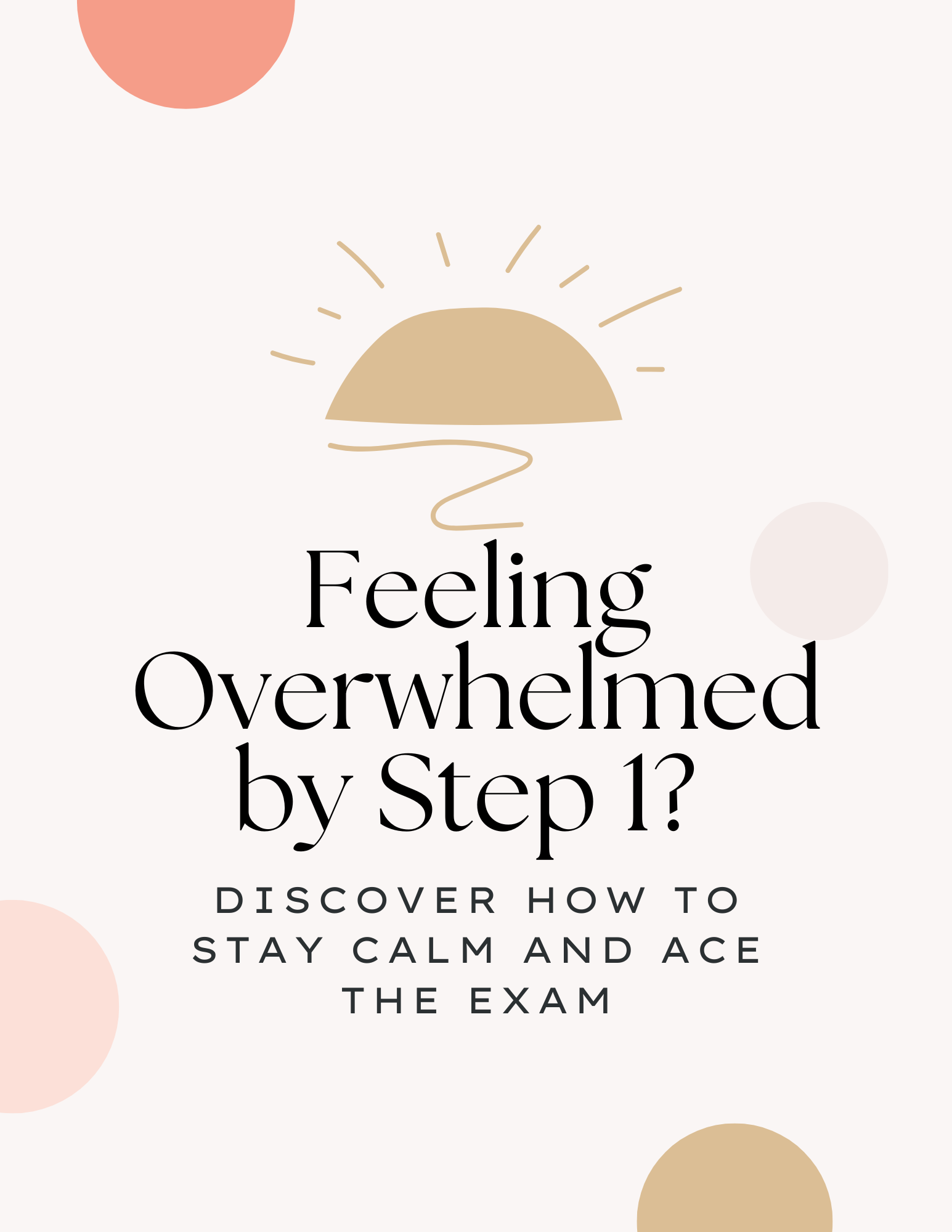 Feeling Overwhelmed by Step 1? Discover How to Stay Calm and Ace the Exam